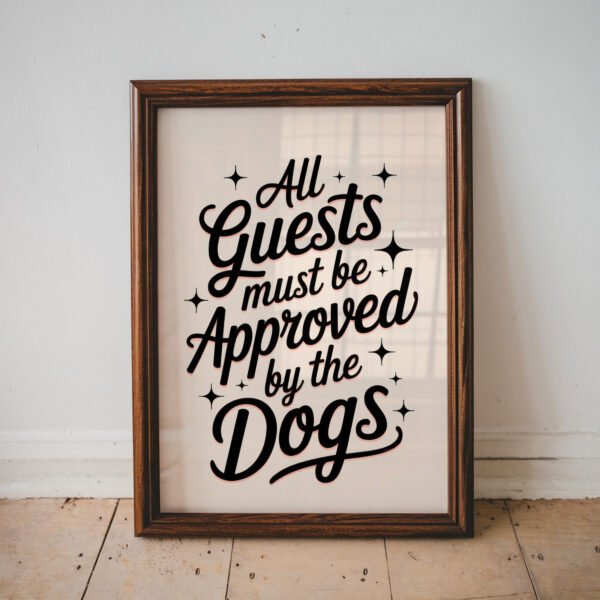 All Guests Must Be Approved by the Dogs