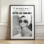 Better Late Than Ugly Audrey Hepburn print