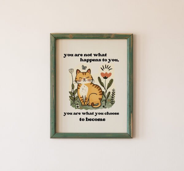 You Are What You Choose to Become Cat Print