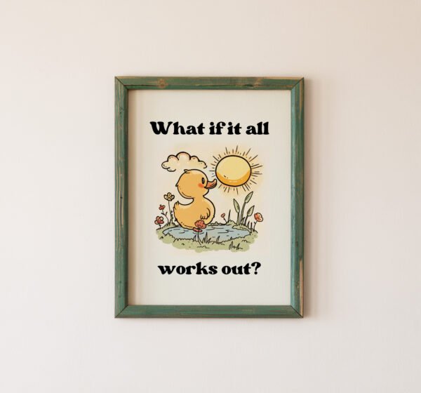 What If It All Works Out Duck Print